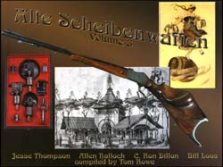 Alte Scheibenwaffen - Old German Target Arms, Volume 3,
by Jesse Thompson, C. Ron Dillon, Allen Hallock, Bill Loos,
compiled by Tom Rowe